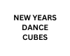NEW YEARS DANCE CUBES