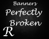 Perfectly Broken - Banne