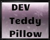 DEV. Teddy Pillow~