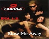 2Fabiola:BlowMeAway