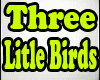 Three Litle Birds Bob M