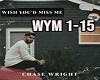 Chase Wright- wish you'd