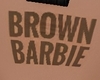 A| Brown Barbie T-Shirt