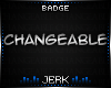 J| Changeable [BADGE]