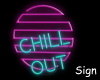 Chill Out-neon sign