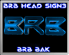 BRB HEAD SIGN 3