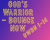 God's Warrior Bounce Now