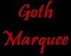 Goth Marquee
