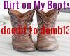 Dirt on My boots