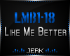 J| Like Me Better