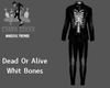 Dead Or Alive Whit Bones