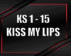 kiss my lips