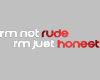 I'm Not Rude...