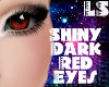 Shiny Dark Red Eyes