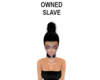 OWNED SLAVE Headsign B