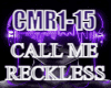 CALL ME RECKLESS