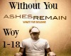 Ashes Remain: W/O You P1