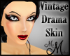 MM~ Vintage Drama Skin