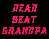Dead Beat Grandpa Sign