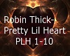 Robin thick Pretty Lil H