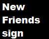 new friends sign