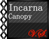 ~V~ Incarna Canopy