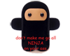 ninja on you