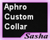~S~ Custom Collar-Aphro