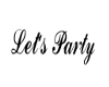Let's Party Sign