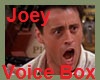 Joey Tribbiani Voice Box