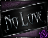 No love (R)