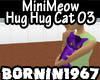 MiniMeow Hug Hug Cat 03