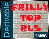 |FRILLY TOP RLS|