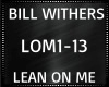 B. Withers ~ Lean On Me