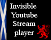 Invisible YouTube Stream