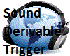 Sound Derivable Trigger