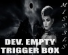 DEV EMPTY TRIGGER BOX