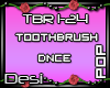 D| Toothbrush