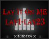 [X] Lay It On Me