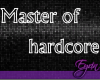 master of hardcore part2