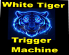 WhiteTigerTriggerMachine