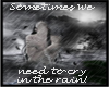 Sometimes we need....