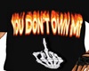 u dont own me tshirt