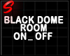 Black Dome Room