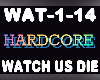 Hardcore Watch us Die