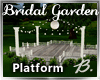 *B* Bridal Grdn Platform
