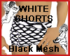 White Shorts Black MESH