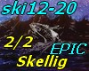 SKELLIG- EPIC 2/2