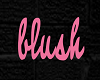 Blush sign
