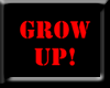 -F- Grow Up!